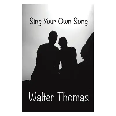 "Sing Your Own Song" - "" ("Thomas Walter")(Paperback)