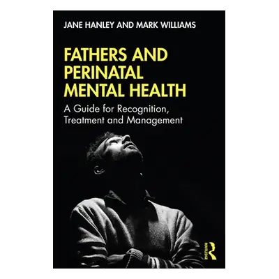 "Fathers and Perinatal Mental Health: A Guide for Recognition, Treatment and Management" - "" ("