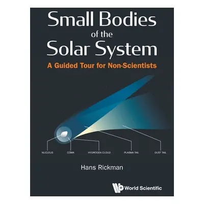 "Small Bodies of the Solar System: A Guided Tour for Non-Scientists" - "" ("Rickman Hans")(Paper