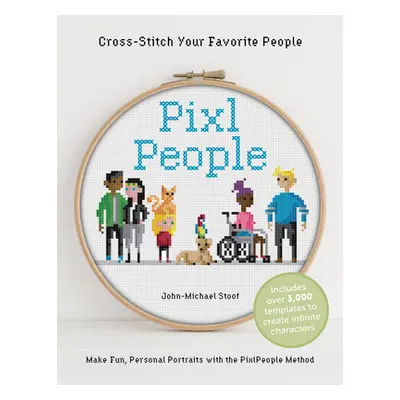 "Pixlpeople: Cross-Stitch Your Favorite People" - "" ("Stoof John-Michael")(Pevná vazba)