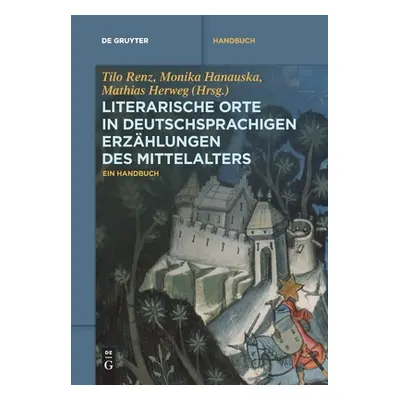 "Literarische Orte in deutschsprachigen Erzhlungen des Mittelalters" - "" ("Renz Tilo")(Paperbac