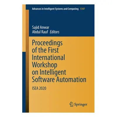 "Proceedings of the First International Workshop on Intelligent Software Automation: Isea 2020" 