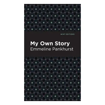 "My Own Story" - "" ("Pankhurst Emmeline")(Pevná vazba)