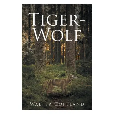 "Tiger-Wolf" - "" ("Copeland Walter")(Paperback)