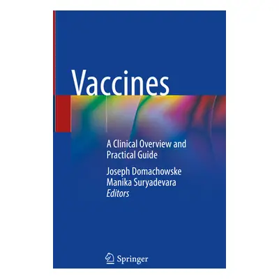 "Vaccines: A Clinical Overview and Practical Guide" - "" ("Domachowske Joseph")(Pevná vazba)