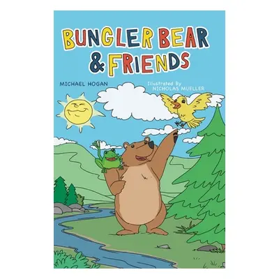 "Bungler Bear & Friends" - "" ("Hogan Michael")(Pevná vazba)