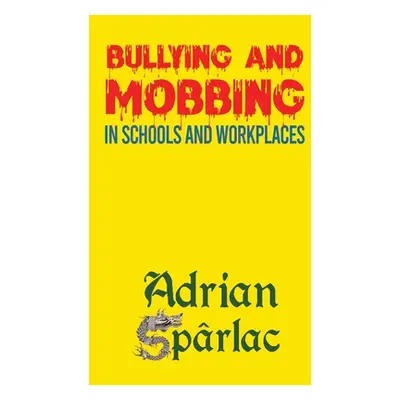 "Bullying and Mobbing in Schools and Workplaces" - "" ("Sparlac Adrian")(Paperback)