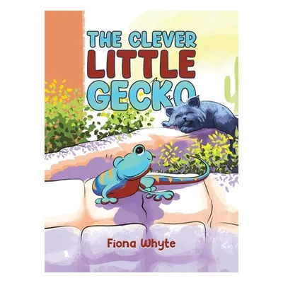 "The Clever Little Gecko" - "" ("Whyte Fiona")(Pevná vazba)