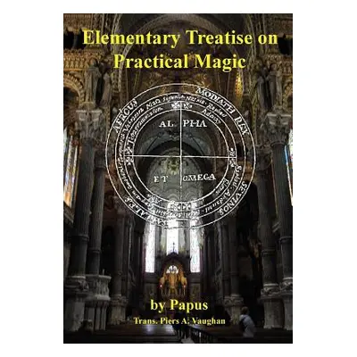 "Elementary Treatise on Practical Magic" - "" ("Vaughan Piers a.")(Pevná vazba)