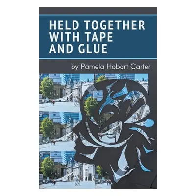 "Held Together with Tape and Glue" - "" ("Carter Pamela")(Paperback)