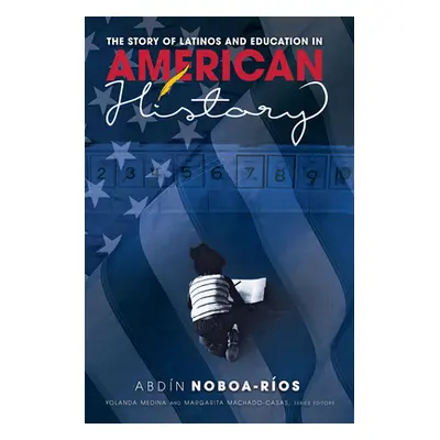 "The Story of Latinos and Education in American History" - "" ("Medina Yolanda")(Paperback)