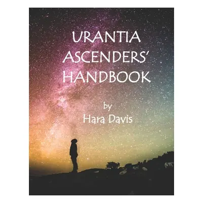 "Urantia Ascenders' Handbook" - "" ("Davis Hara")(Paperback)