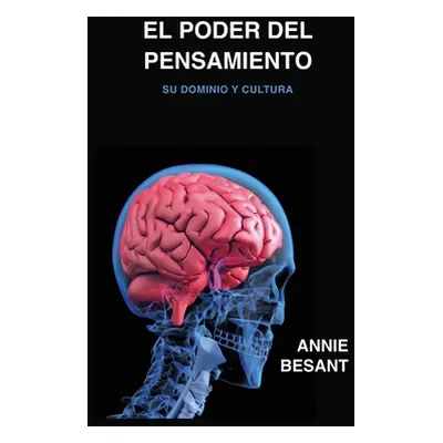 "El poder del pensamiento: Su dominio y cultura" - "" ("Besant Annie")(Pevná vazba)