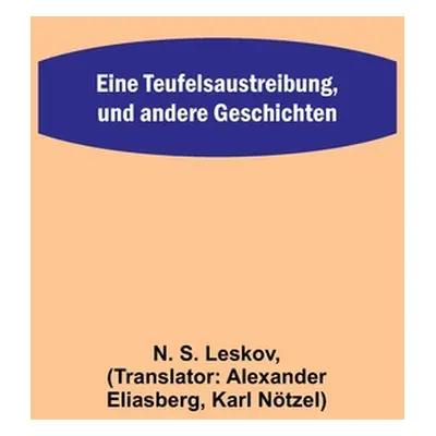 "Eine Teufelsaustreibung, und andere Geschichten" - "" ("S. Leskov N.")(Paperback)