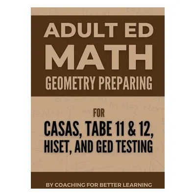 "Adult Ed Math: Geometry" - "" ("Coaching for Better Learning")(Paperback)