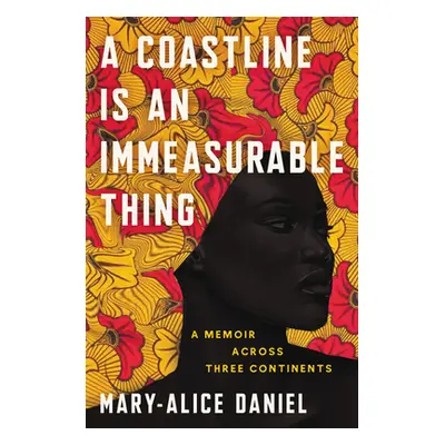 "A Coastline Is an Immeasurable Thing: A Memoir Across Three Continents" - "" ("Daniel Mary-Alic