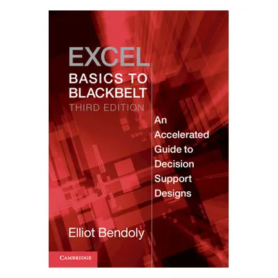 "Excel Basics to Blackbelt: An Accelerated Guide to Decision Support Designs" - "" ("Bendoly Ell