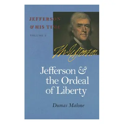 "Jefferson and the Ordeal of Liberty, 3" - "" ("Malone Dumas")(Paperback)