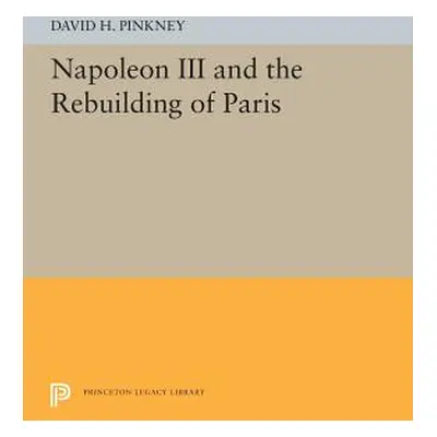 "Napoleon III and the Rebuilding of Paris" - "" ("Pinkney David H.")(Paperback)