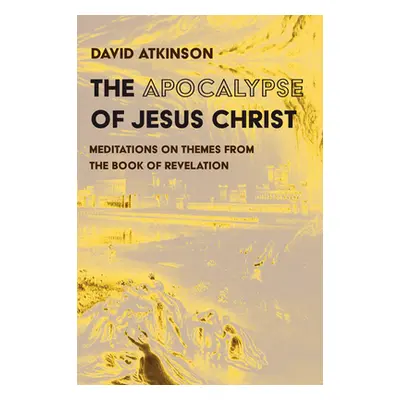 "The Apocalypse of Jesus Christ" - "" ("Atkinson David")(Paperback)