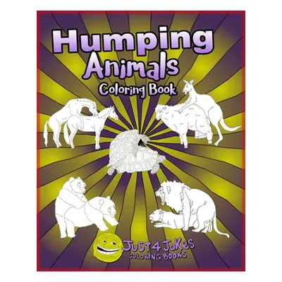 "Humping Animals: A Funny and Inappropriate Humping Coloring Book for those with a Rude Sense of