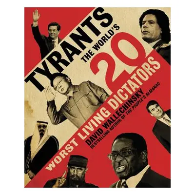 "Tyrants: The World's 20 Worst Living Dictators" - "" ("Wallechinsky David")(Paperback)