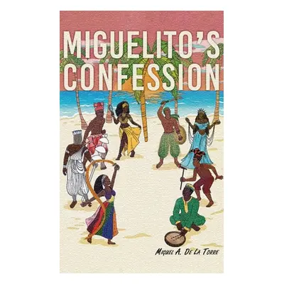 "Miguelito's Confession" - "" ("de la Torre Miguel A.")(Paperback)