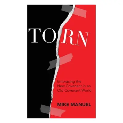 "Torn: Embracing the New Covenant in an Old Covenant World" - "" ("")(Paperback)