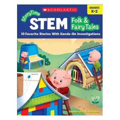 "Storytime Stem: Folk & Fairy Tales: 10 Favorite Stories with Hands-On Investigations" - "" ("Rh