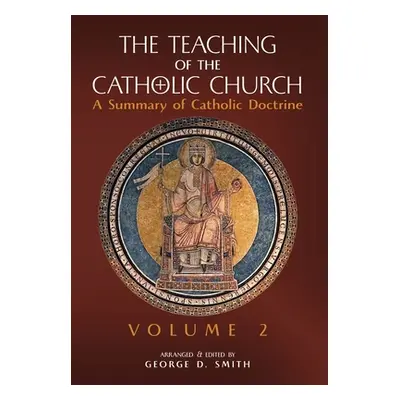 "The Teaching of the Catholic Church: Volume 2: A Summary of Catholic Doctrine" - "" ("Smith Can