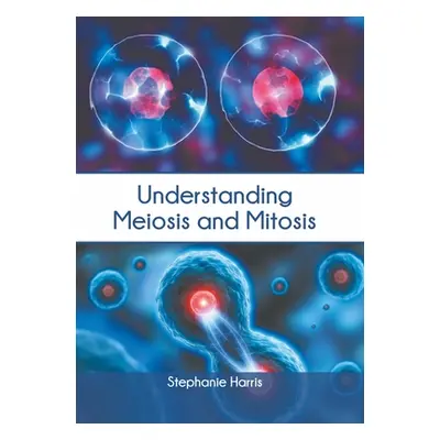 "Understanding Meiosis and Mitosis" - "" ("Harris Stephanie")(Pevná vazba)