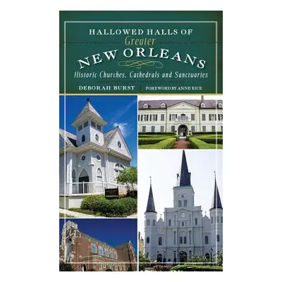 "Hallowed Halls of Greater New Orleans: Historic Churches, Cathedrals and Sanctuaries" - "" ("Bu