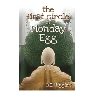 "The First Circle of Monday Egg" - "" ("Higgins B. T.")(Paperback)