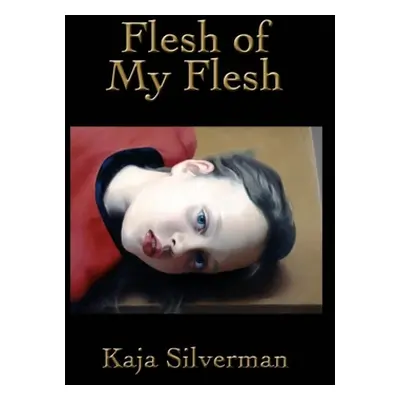 "Flesh of My Flesh" - "" ("Silverman Kaja")(Paperback)