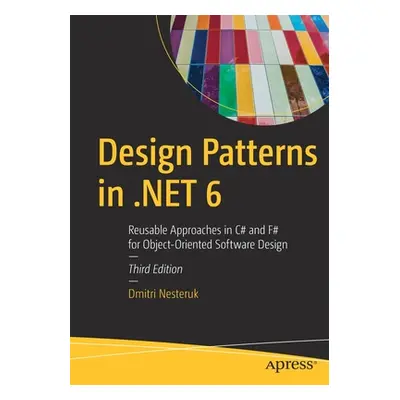 "Design Patterns in .Net 6: Reusable Approaches in C# and F# for Object-Oriented Software Design