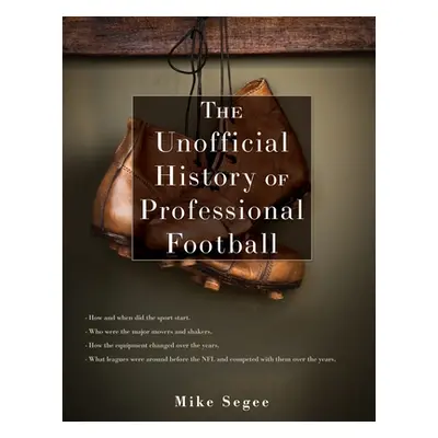 "The Unofficial History of Professional Football" - "" ("Segee Mike")(Paperback)