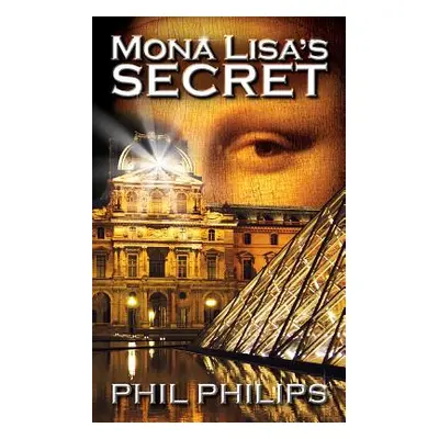 "Mona Lisa's Secret: A Historical Fiction Mystery & Suspense Novel" - "" ("Philips Phil")(Paperb