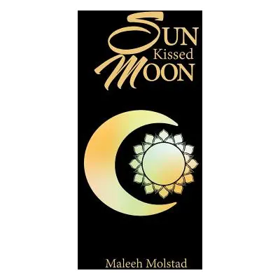 "Sun Kissed Moon" - "" ("Molstad Maleeh")(Paperback)