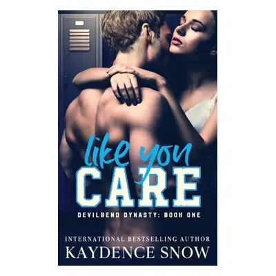 "Like You Care: A Dark High School Bully Romance" - "" ("Snow Kaydence")(Paperback)