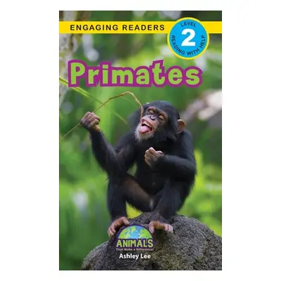 "Primates: Animals That Make a Difference! (Engaging Readers, Level 2)" - "" ("Lee Ashley")(Pevn