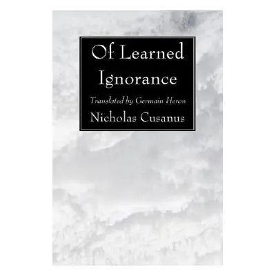 "Of Learned Ignorance" - "" ("Cusanus Nicholas")(Paperback)