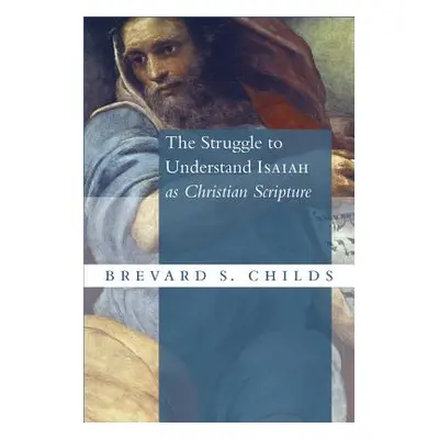 "Struggle to Understand Isaiah as Christian Scripture" - "" ("Childs Brevard S.")(Paperback)