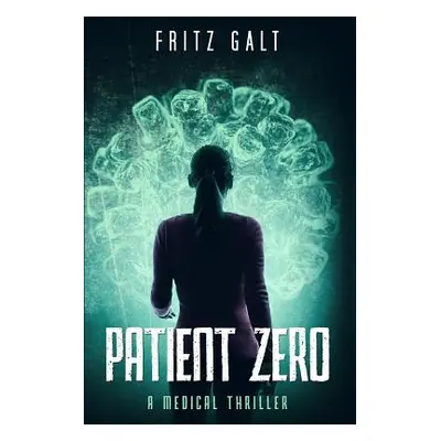 "Patient Zero: A Medical Thriller" - "" ("Galt Fritz")(Paperback)