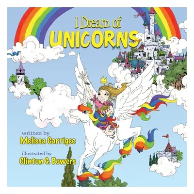 "I Dream of Unicorns" - "" ("Carrigee Melissa")(Paperback)