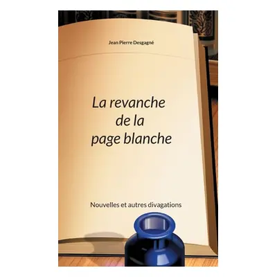 "La revanche de la page blanche" - "" ("Desgagn Jean Pierre")(Paperback)