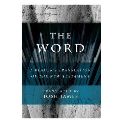 "The Word: A Reader's Translation of the New Testament" - "" ("James Josh")(Pevná vazba)