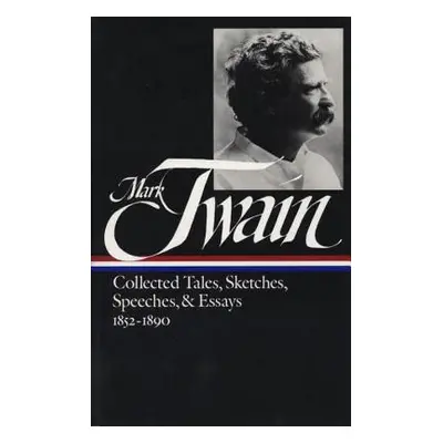 "Mark Twain: Collected Tales, Sketches, Speeches, and Essays Vol. 1 1852-1890 (Loa #60)" - "" ("