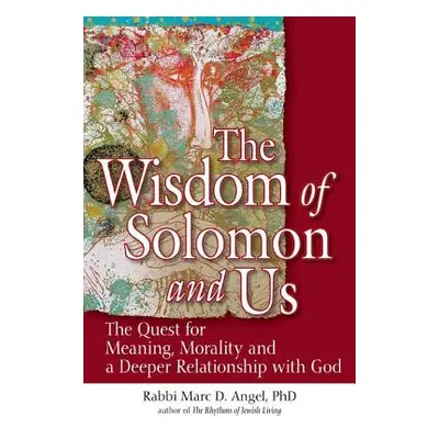 "The Wisdom of Solomon and Us: The Quest for Meaning, Morality and a Deeper Relationship with Go