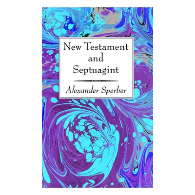 "New Testament and Septuagint: Reprinted article from the Journal of Biblical Literature, Vol. L