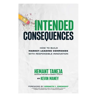 "Intended Consequences: How to Build Market-Leading Companies with Responsible Innovation" - "" 